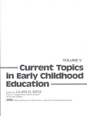 cover image of Current Topics in Early Childhood Education, Volume 5